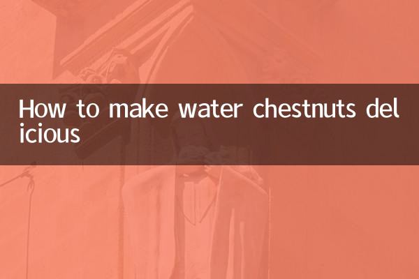 So machen Sie Wasserkastanien köstlich