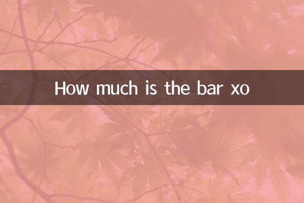How much is the bar xo