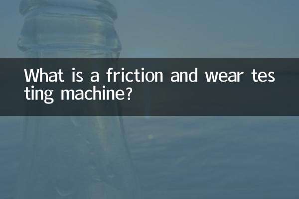 What is a friction and wear testing machine?