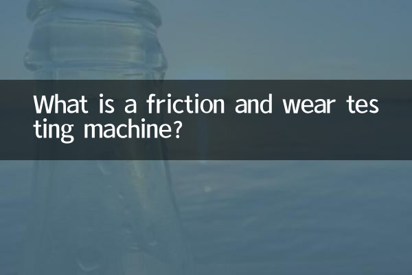 What is a friction and wear testing machine?