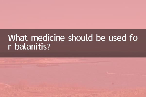 Quel médicament faut-il utiliser en cas de balanite ?