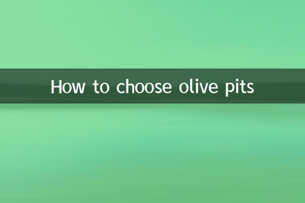 How to choose olive pits