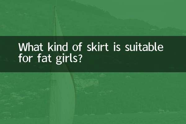 What kind of skirt is suitable for fat girls?