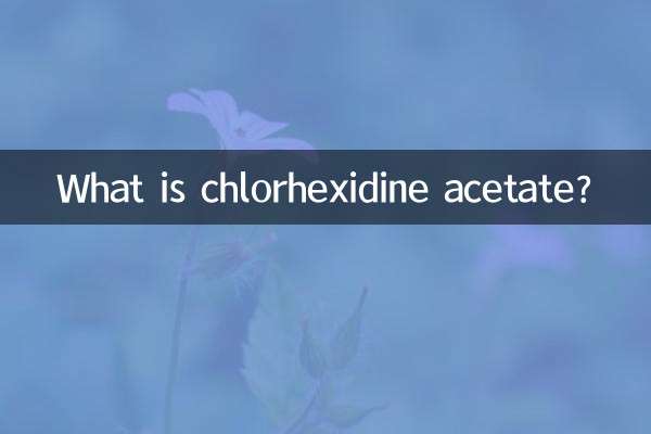 What is chlorhexidine acetate?