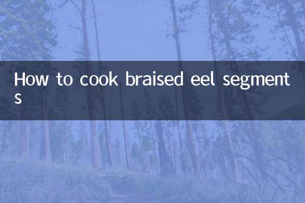 How to cook braised eel segments