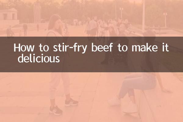 How to stir-fry beef to make it delicious
