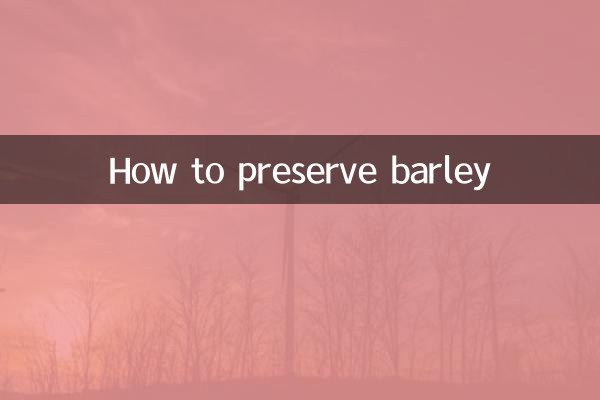 How to preserve barley
