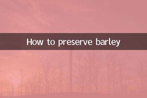 How to preserve barley