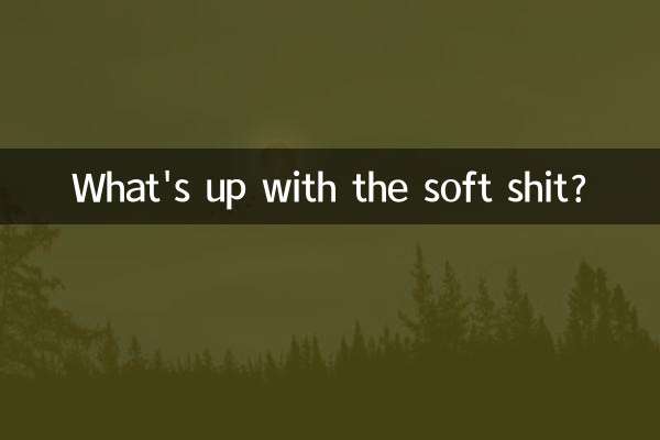 What's up with the soft shit?