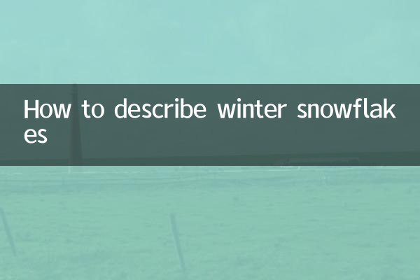 Come descrivere i fiocchi di neve invernali