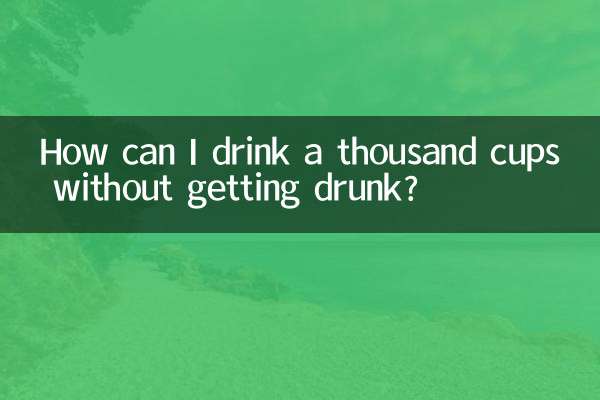 How can I drink a thousand cups without getting drunk?