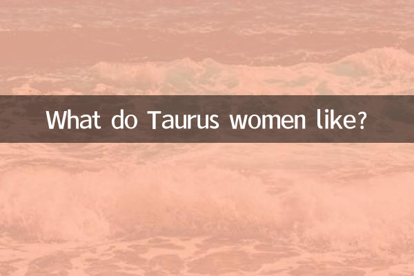 ¿Qué les gusta a las mujeres Tauro?