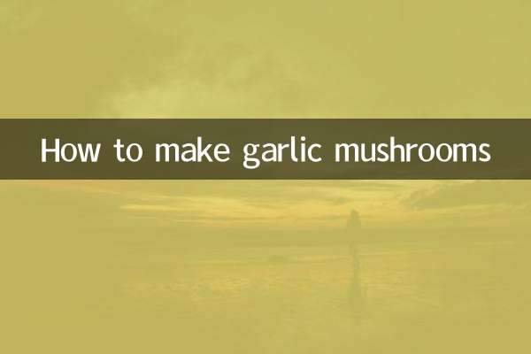 How to make garlic mushrooms