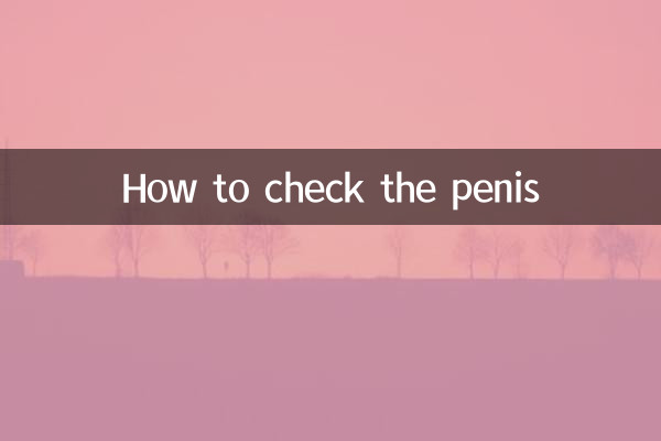 How to check the penis