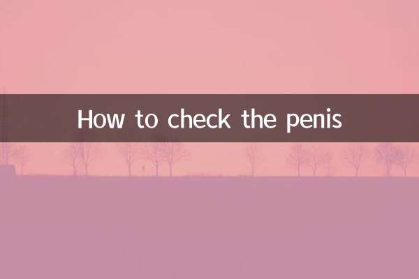 How to check the penis