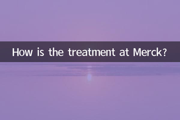 How is the treatment at Merck?