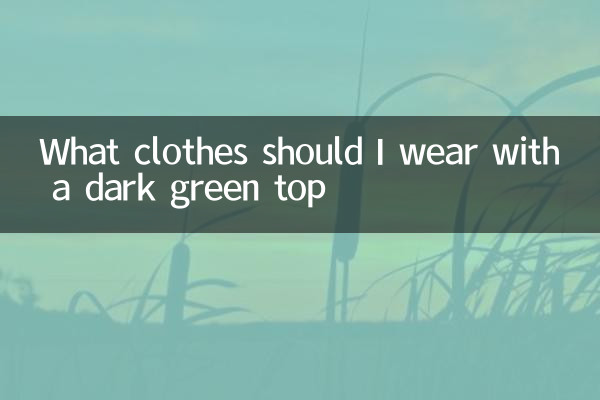 Que roupas devo usar com uma blusa verde escura