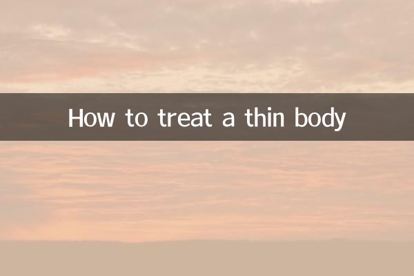 Comment traiter un corps mince