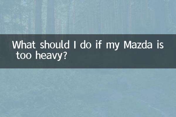 What should I do if my Mazda is too heavy?