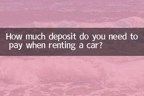 How much deposit do you need to pay when renting a car?