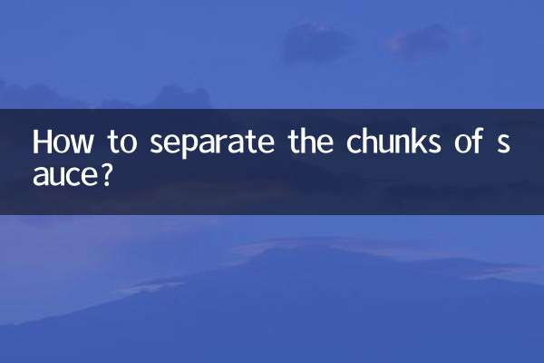 How to separate the chunks of sauce?