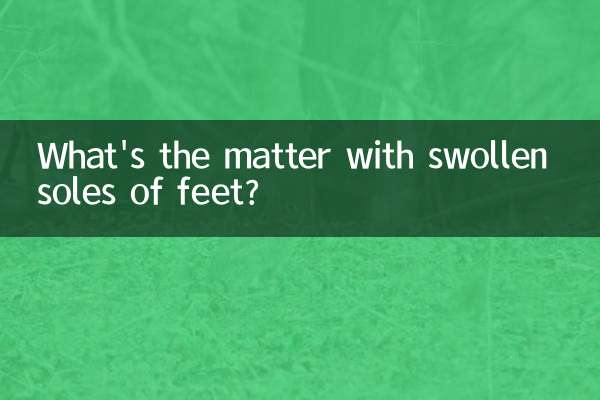 What's the matter with swollen soles of feet?