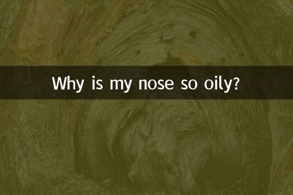 Why is my nose so oily?