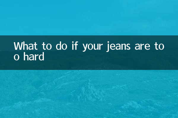 Was tun, wenn die Jeans zu hart ist?
