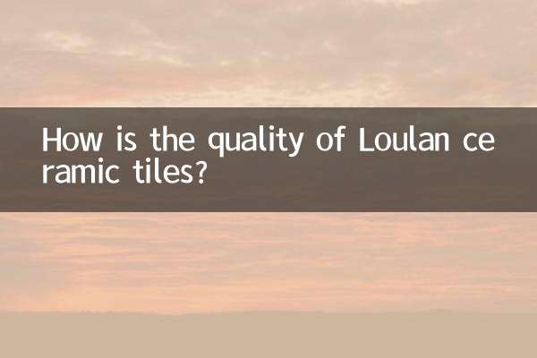 How is the quality of Loulan ceramic tiles?