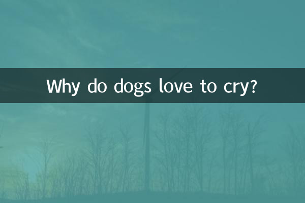 Why do dogs love to cry?