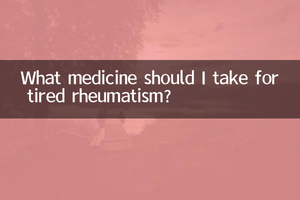 ¿Qué medicamento debo tomar para el reumatismo cansado?