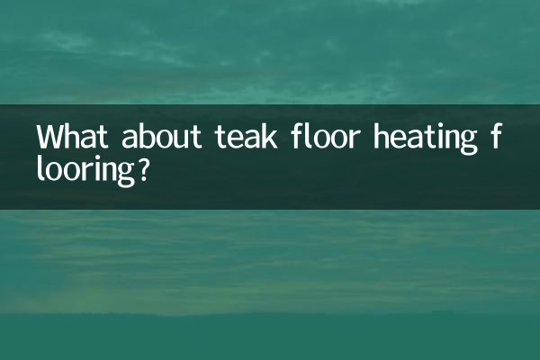 What about teak floor heating flooring?
