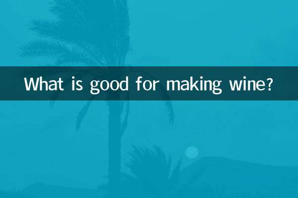 What is good for making wine?
