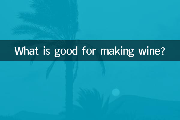 What is good for making wine?