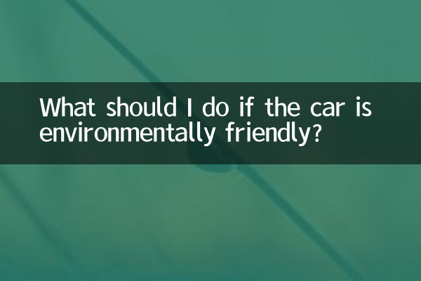 Que dois-je faire si la voiture est écologique ?