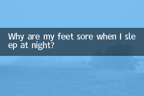 Why are my feet sore when I sleep at night?