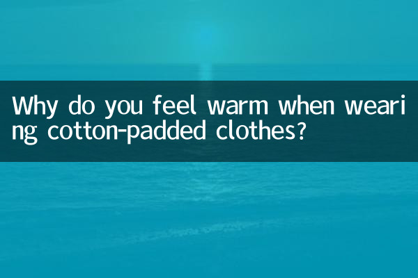 Why do you feel warm when wearing cotton-padded clothes?