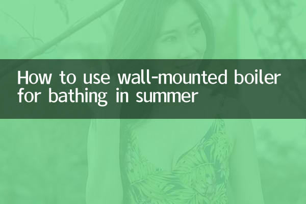 How to use wall-mounted boiler for bathing in summer
