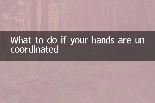 O que fazer se suas mãos estiverem descoordenadas