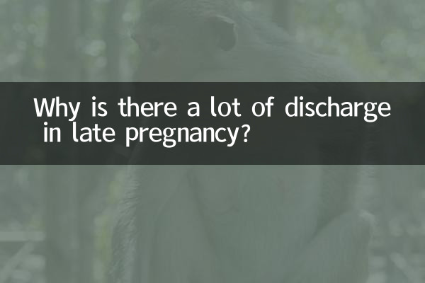 ¿Por qué hay mucha secreción al final del embarazo?