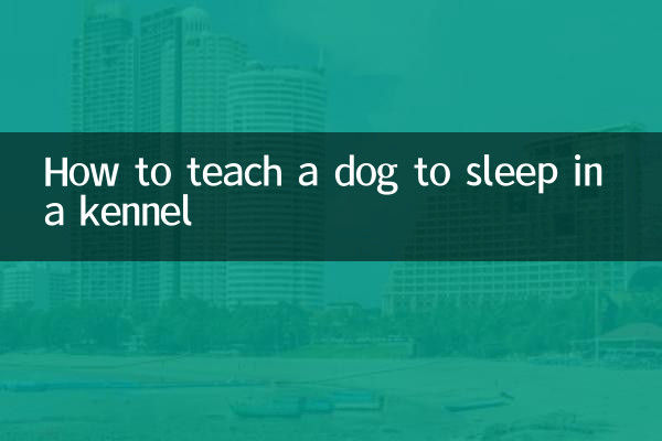 How to teach a dog to sleep in a kennel