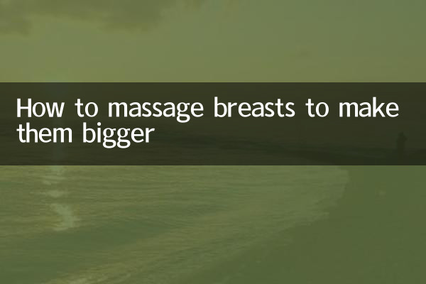 Comment masser les seins pour les faire grossir