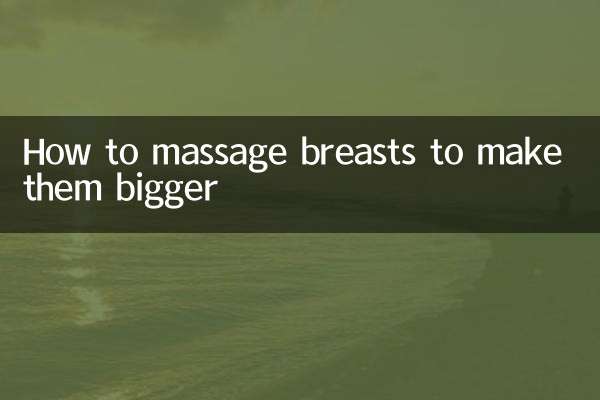 Comment masser les seins pour les faire grossir