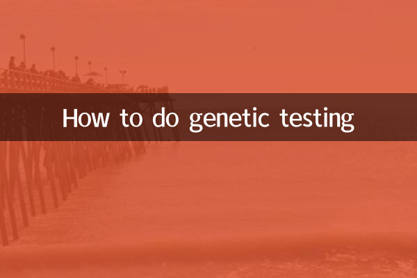 Comment faire des tests génétiques